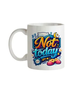 Taza Not Today