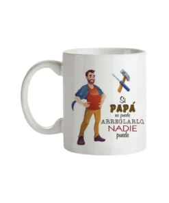 Taza Si Papá No Puede Arreglarlo Nadie Puede