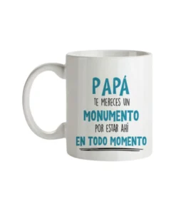 Taza Papá Te Mereces Un Monumento