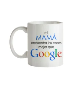 Taza Mi Mamá Encuentra Las Cosas Mejor Que Google