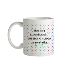 Taza En La Vida Hay Regalos Bonitos