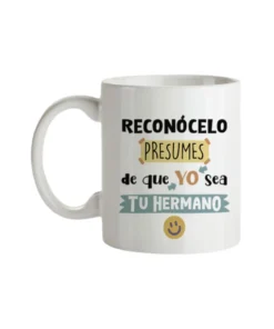 Taza Reconócelo Presumes De Que Yo Sea Tu Hermano