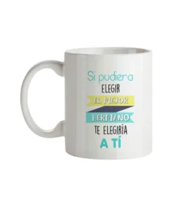 Taza Si Pudiera Elegir Al Mejor Hermano