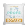 Cojín Profe Eres Profe De Notaza