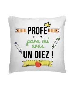 Cojín Profe Para Mi Eres Un Diez