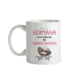 Taza Mi Hermana No Es Especial Es Edición Limitada