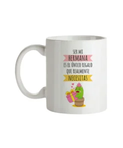 Taza Ser Mi Hermana Es El Único Regalo