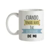 Taza Cuando Tengas Hijos