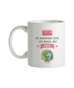 Taza Iaia Et Mereixes Tots Els Besos Del Món