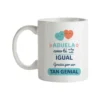 Taza Como Tú No Hay Nadie Igual