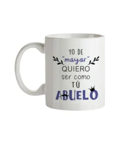 Taza Yo De Mayor Quiero Ser Como Tú Abuelo