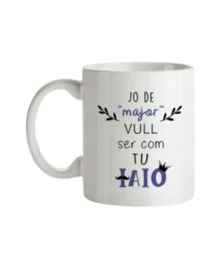 Taza Jo de Major Vull Ser Com Tu Iaio
