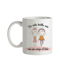 Taza La Vida Brilla Más Con Una Amiga Al Lado