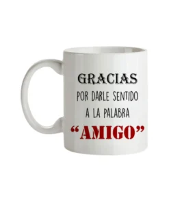 Taza Gracias Por Darle Sentido A La Palabra Amigo