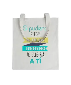 Tote bag Si Pudiera Elegir Al Mejor Hermano, Te Elegiría a Tí