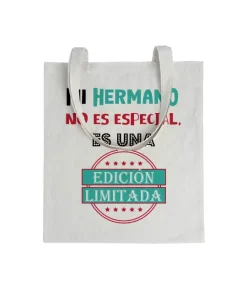 Tote bag Mi Hermano No Es Especial, Es Una Edición Limitada