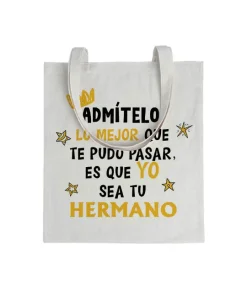 Tote bag Admítelo, Lo Mejor Que Te Pudo Pasar, Es Que Yo Sea Tu Hermano