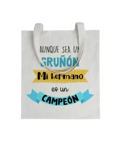 Tote bag Aunque Sea Un Gruñón, Mi Hermano Es Un Campeón