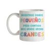 Taza Nosotros Somos Pequeños
