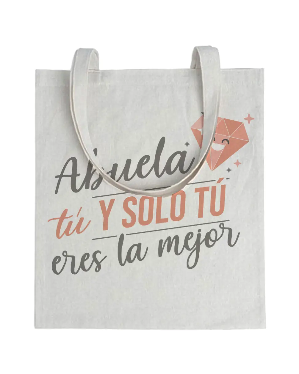 Tote bag Abuela Tú Y Solo Tú Eres La Mejor