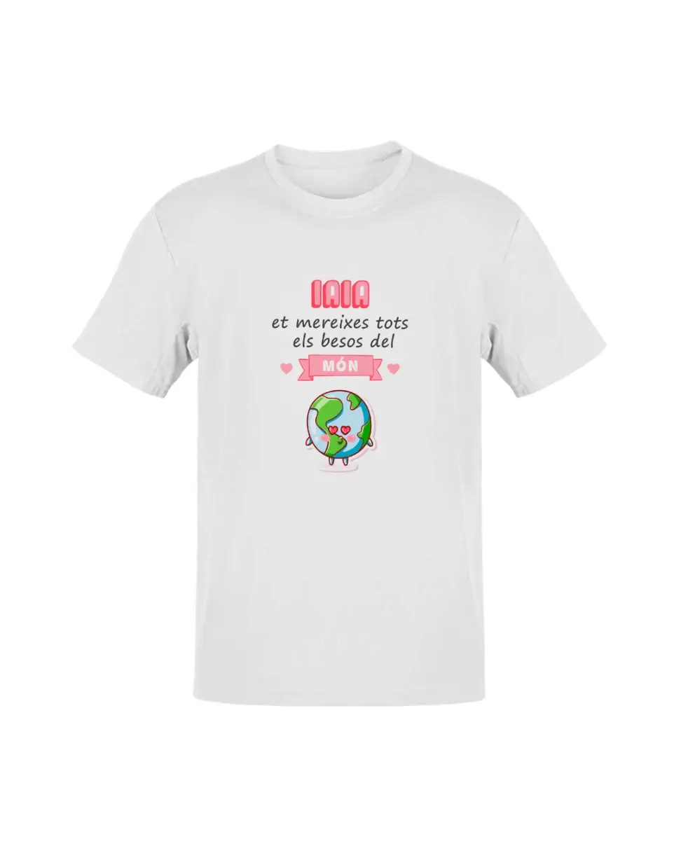 Camiseta Iaia Et Mereixes Tots Els Besos