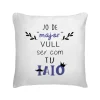 Cojín Jo De Major Vull Ser Com Tu Iaio