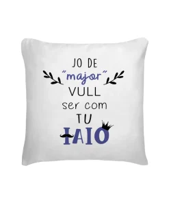 Cojín Jo De Major Vull Ser Com Tu Iaio