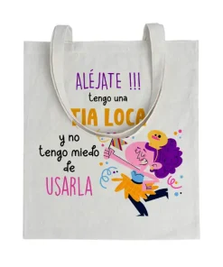 Tote bag Aléjate! Tengo Una Tía Loca y No Tengo Miedo De Usarla