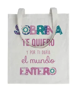 Tote bag Sobrina Te Quiero y Por Ti Daría El Mundo Entero