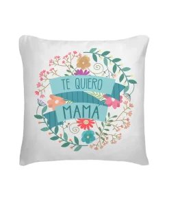 Cojín Te Quiero Mamá