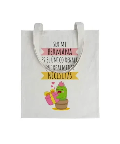 Tote bag Ser Mi Hermana Es El Único Regalo Que Realmente Necesitas