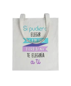 Tote bag Si Pudiera Elegir La Mejor Hermana, Te Elegiría a Tí