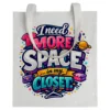 Tote bag I Need More Space