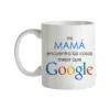 Taza Mi Mamá Encuentra Las Cosas Mejor Que Google