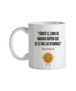 Taza Tómate El Zumo De Naranja Rápido Que Se Le Van Las Vitaminas, Gracias Mamá