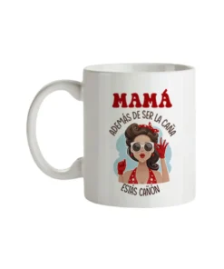 Taza Mamá Además De Ser La Caña
