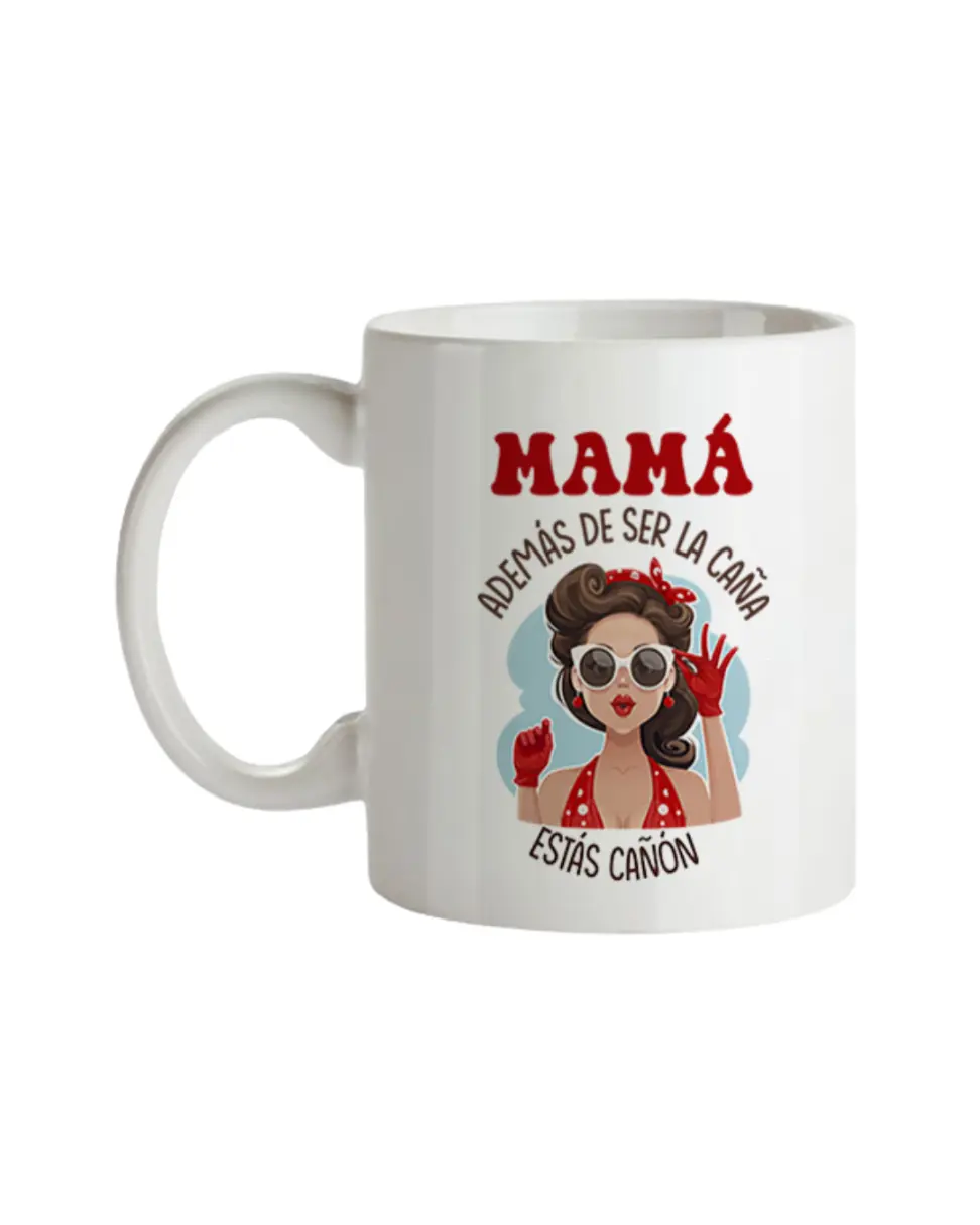 Taza Mamá Además De Ser La Caña