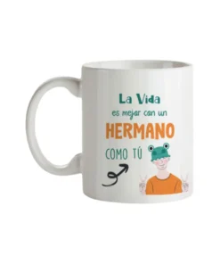 Taza La Vida Es Mejor Con Un Hermano