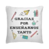 Cojín Profe Gracias Por Enseñarnos Tanto