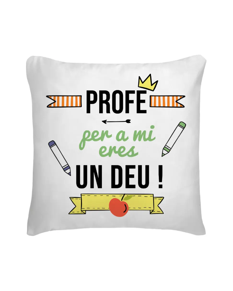 Cojín Profe Per A Mi Eres Un Deu