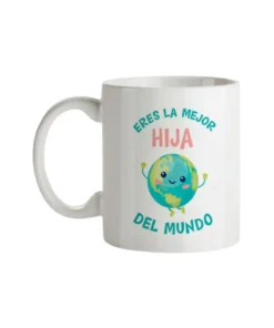 Taza Eres La Mejor Hija Del Mundo