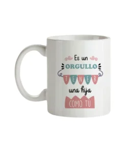 Taza Es Un Orgullo Tener Una Hija
