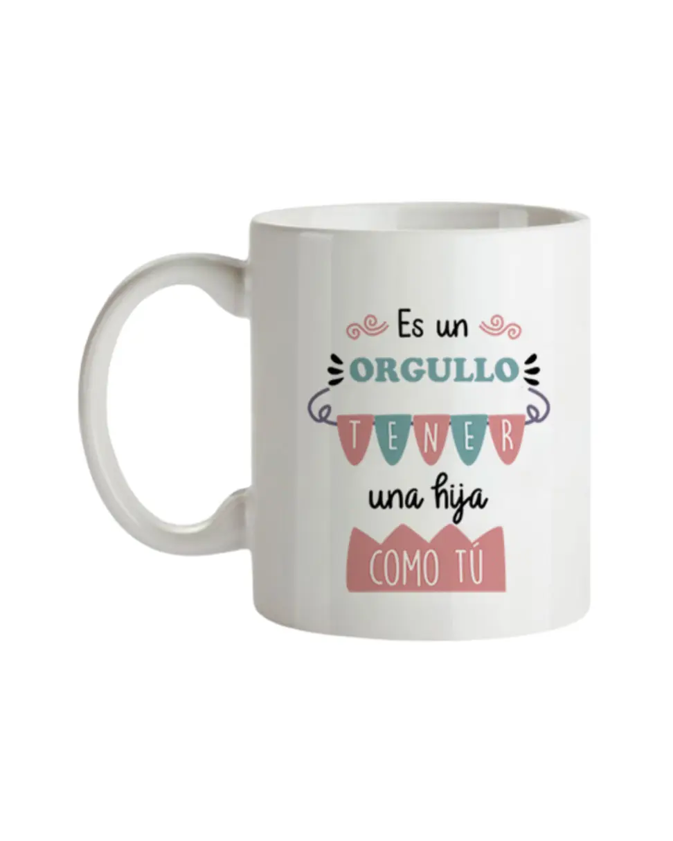 Taza Es Un Orgullo Tener Una Hija