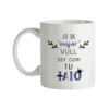 Taza Jo de Major Vull Ser Com Tu Iaio