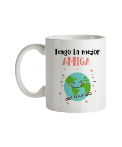 Taza Tengo La Mejor Amiga Del Mundo