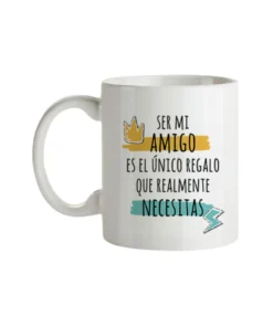 Taza Ser Mi Amigo