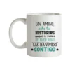 Taza Un Amigo Sabe Tus Historias