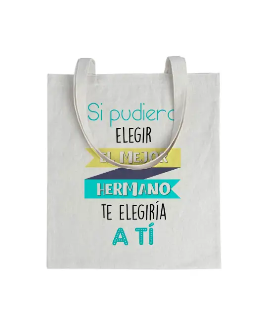 Tote bag Si Pudiera Elegir Al Mejor Hermano, Te Elegiría a Tí