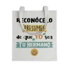 Tote bag Reconócelo, Presumes De Que Yo Sea Tu Hermano