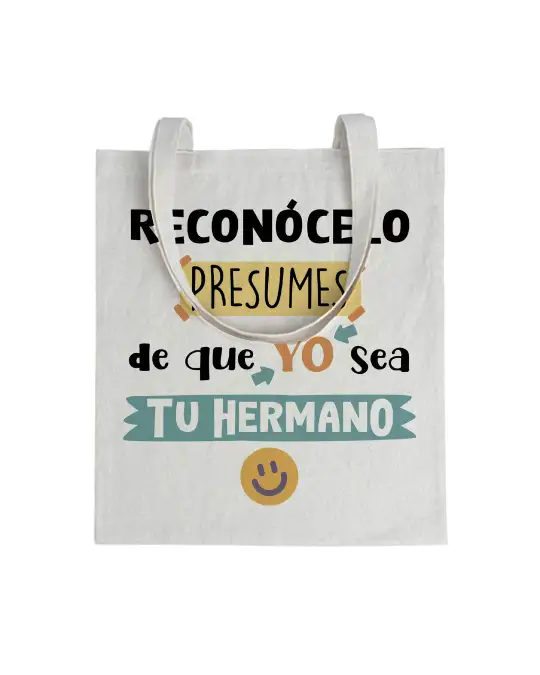 Tote bag Reconócelo, Presumes De Que Yo Sea Tu Hermano